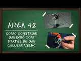 Como construir um robô com partes de um celular velho [Área 42] - Baixaki