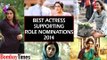 60th Britannia Filmfare Awards 2014: Best Actress in Supporting Role Nominations - BT