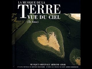 LA TERRE VUE DU CIEL - La génèse (Armand Amar)