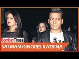 Salman Ignores Katrina Kaif? - BT