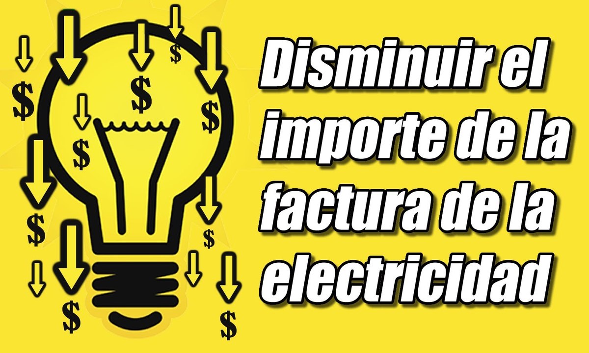 Ahorrar energía y disminuir el importe de la factura de la electricidad, cómo se hace
