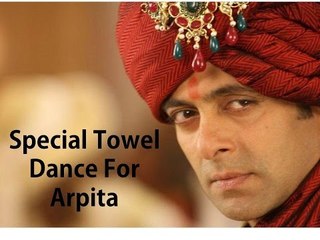 Salman To Do Towel Dance At Arpita Khan's Wedding - BT