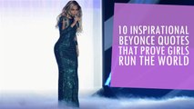 10 Inspirational Beyonce Quotes That Prove Girls Run The World