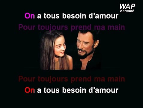 Karaoké JOHNNY HALLYDAY & CLEMENCE - ON A TOUS BESOIN D'AMOUR
