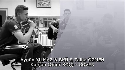 Kurşun (Onur KOÇ) - COVER - Aygün YILMAZ & BKÜ
