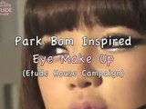 Park Bom Eye Makeup ☆  2NE1 Etude House Campaign