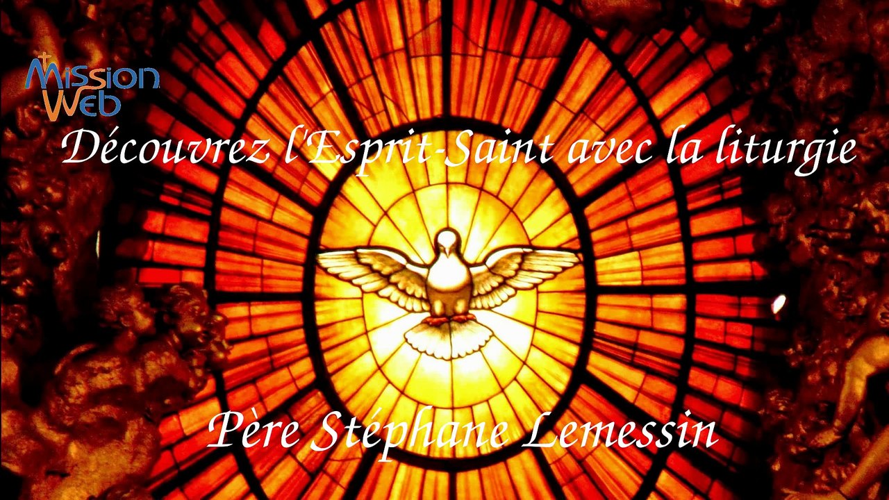 Découvrir l'Esprit-Saint avec la liturgie - P. Stéphane Lemessin
