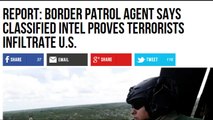 Classified Intel! U.S. Border Patrol Agent Admits Terrorists Have Crossed from Mexico Into America!