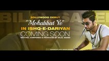 Bilal Saeed New Song Mohabbat Ye Ishq-e-darriyaan--Official Audio Song 2015