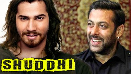Salman Khan Recommend Varun Dhawan For Karan Johar's 'Shhudhhi'?