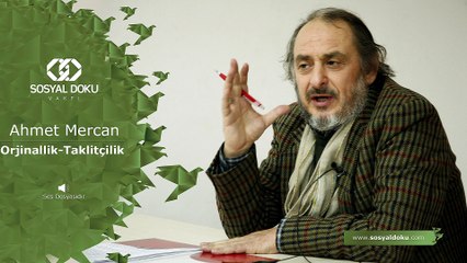 1) Ahmet Mercan - Orjinallik-Taklitçilik - Karakter Eğitimi