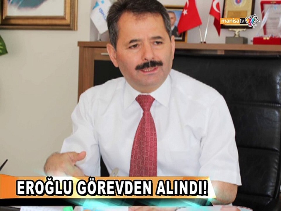 EROĞLU GÖREVDEN ALINDI!