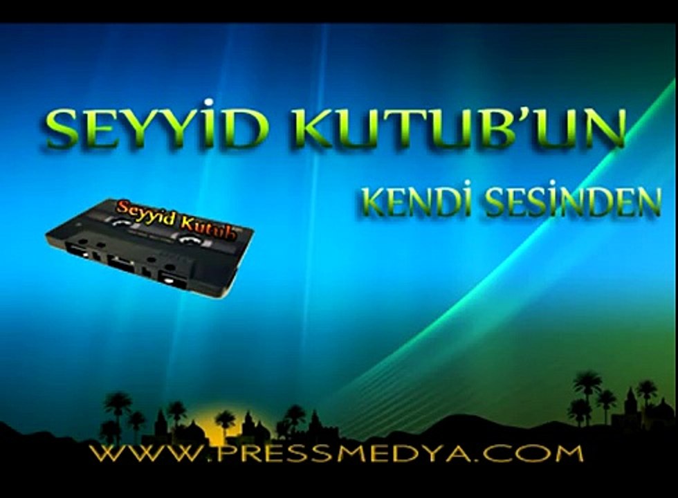 Seyyid Kutub Kendisi sesinden