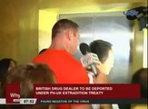 British drug dealer to be deported under PH-UK extradition treaty