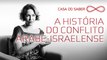 A história do conflito árabe-israelense | Arleen Clemesha