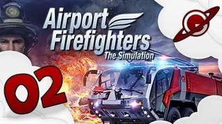 Airport Firefighters : The Simulation | Let's Play 02: Quelle vanne ! [FR ]
