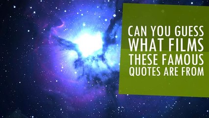 Can You Guess What Films These Famous Quotes Are From