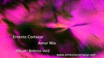 ERNESTO CORTAZAR - Amor Mio