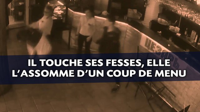 Il touche les fesses de la serveuse, elle l’assomme d’un coup de menu
