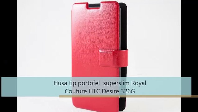 Huse HTC Desire 326G, accesorii diverse dedicate