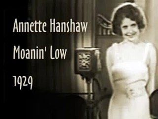 Annette Hanshaw - Moanin' Low (1929)