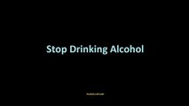 Stop Drinking Alcohol | How to Stop Drinking Alcohol