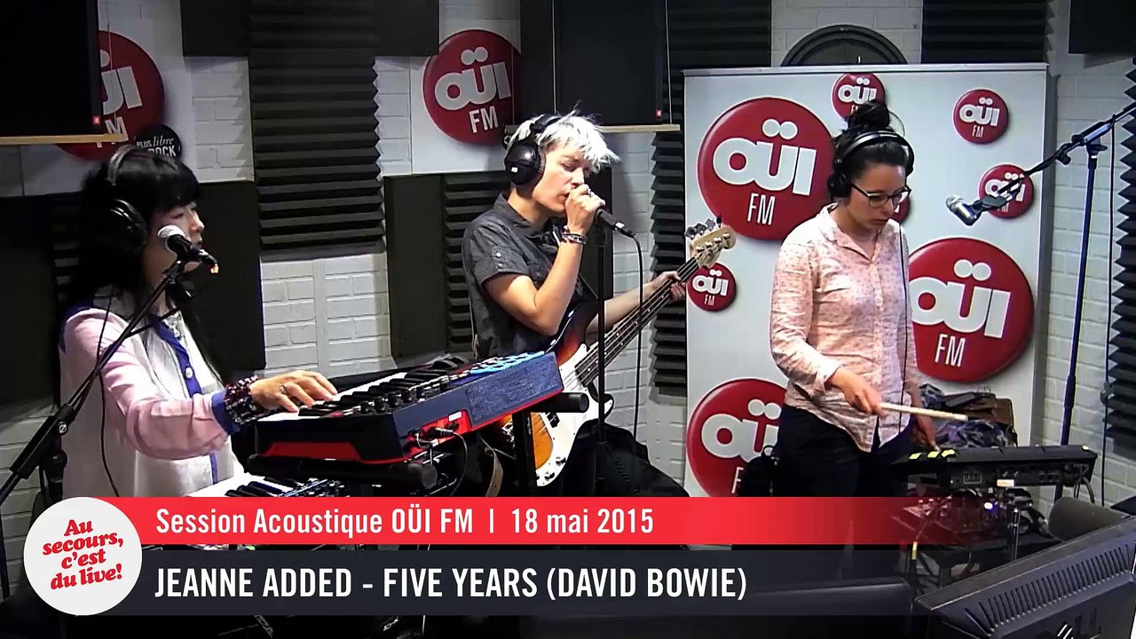 Jeanne Added - Five Years (David Bowie) - Session acoustique OÜI FM