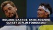 Roland-Garros: Paire-Fognini, qui est le plus fougueux?