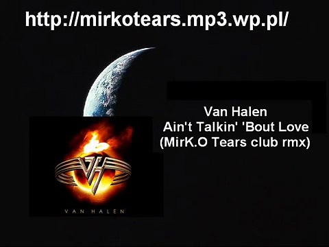 Van Halen - Ain't Talkin' 'Bout Love (MirK.O Tears club rmx)