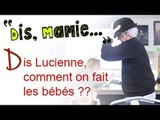 DIS MAMIE #06 - Dis Lucienne comment on fait les bébés ?