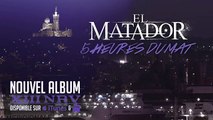El Matador - 5h Du mat
