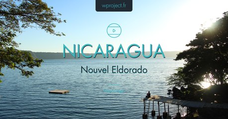 Destination Nicaragua - le Reportage Nicaragua 2014