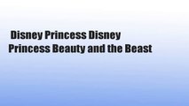 Disney Princess Disney Princess Beauty and the Beast