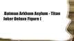 Batman Arkham Asylum - Titan Joker Deluxe Figure [