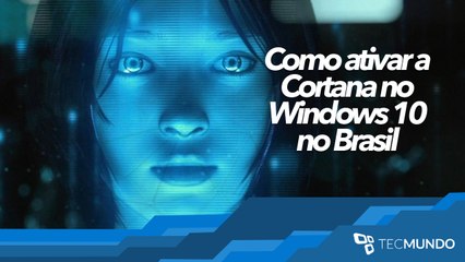 Descargar video: Como ativar a Cortana no Windows 10 no Brasil - TecMundo