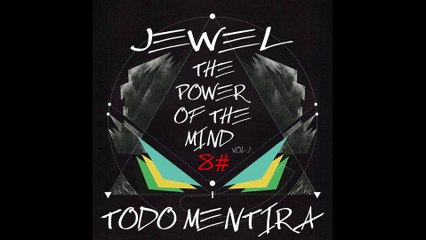 JEWEL -TODO MENTIRA- 8# //-THE POWER OF THE MIND-VOL.1//