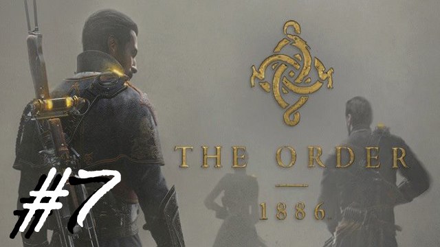 The Order: 1886 [#7]
