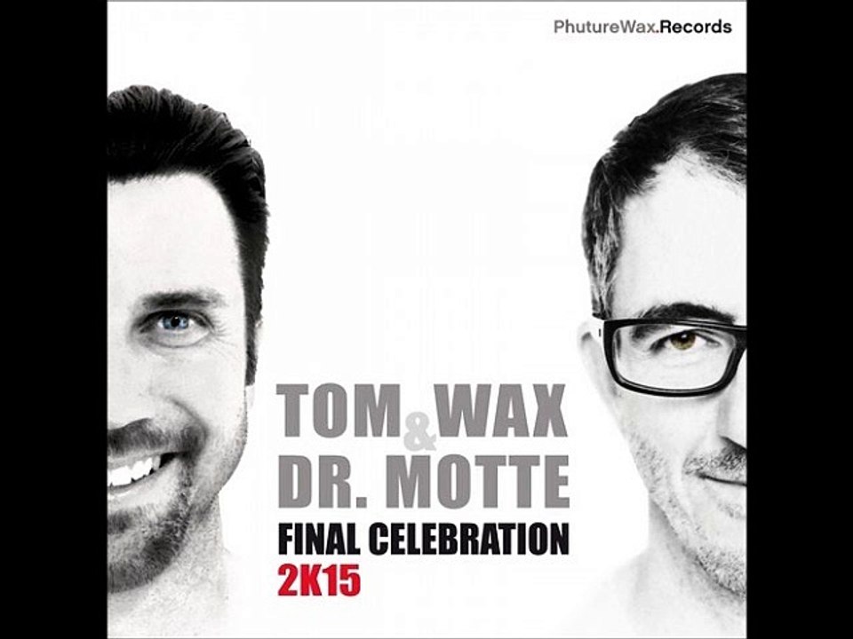 Tom Wax & Dr. Motte - Final Celebration 2k15 (Tom Wax Mix)