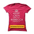 keep calm and let Rebecca handle it Tshirts Hoodies