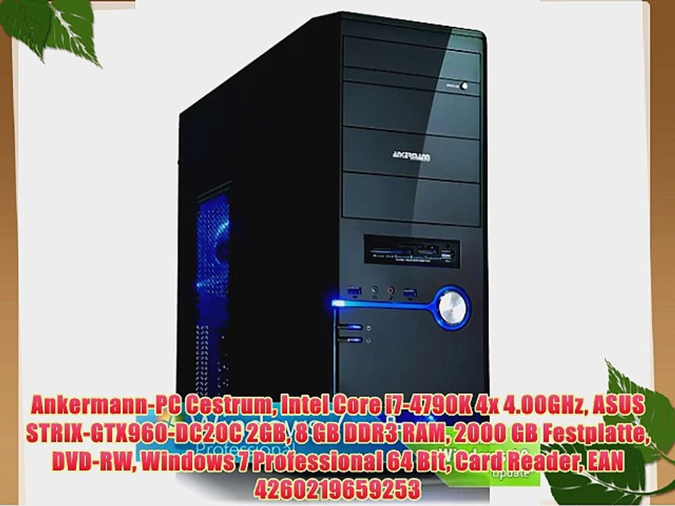 Ankermann-PC Cestrum Intel Core i7-4790K 4x 4.00GHz ASUS STRIX-GTX960-DC2OC 2GB 8 GB DDR3 RAM