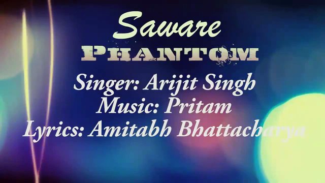 Saware Song lyrics Phantom Arjit Singh|Saif Ali Khan|Katrina Kaif