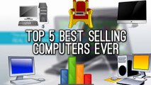 Top 5 best selling computers of all time