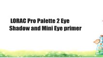 LORAC Pro Palette 2 Eye Shadow and Mini Eye primer