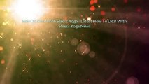 How To Deal With Stress Yoga - Latest How To Deal With Stre