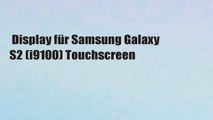 Display für Samsung Galaxy S2 (i9100) Touchscreen