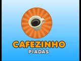 AS MELHORES PIADAS DO CAFEZINHO - 02