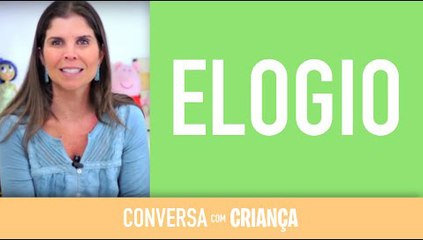 Elogio | Conversa com Criança