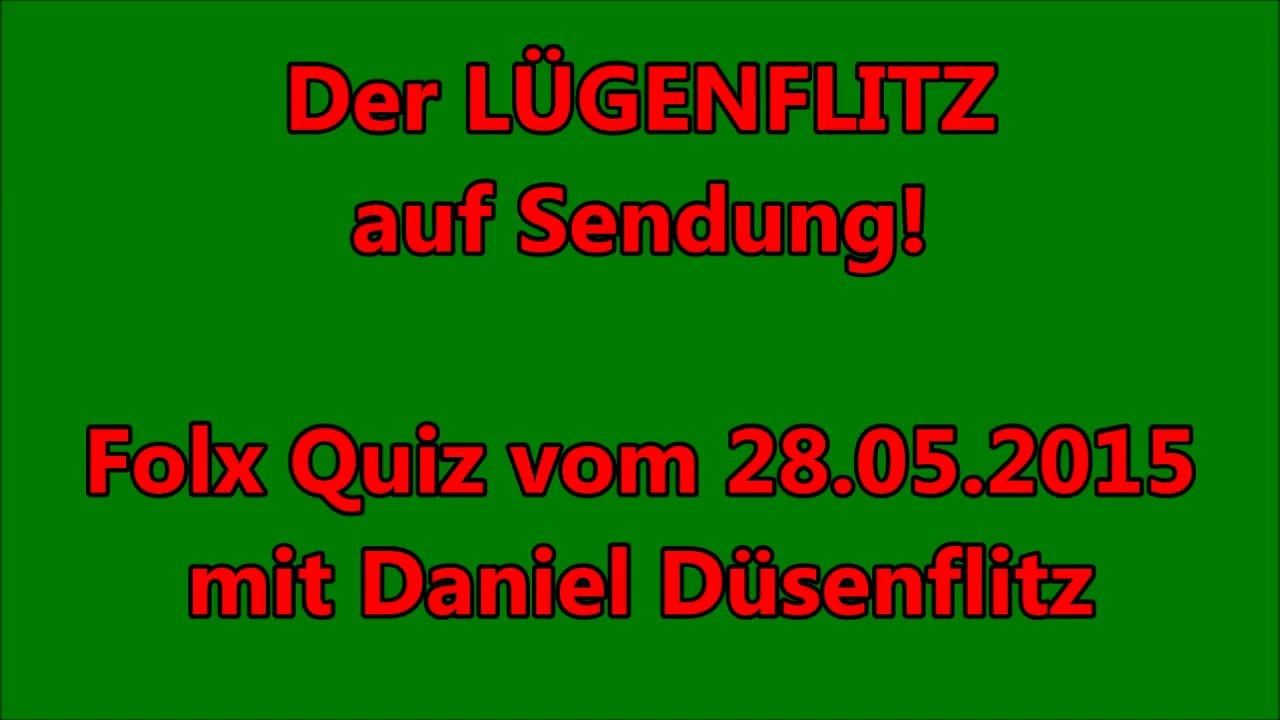 Folx Quiz: Der LÜGENFLITZ (28.05.2015)