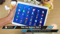 [Review Máy] Trên tay trải nghiệm nhanh Galaxy Tab S 10.5 - AppStoreVn