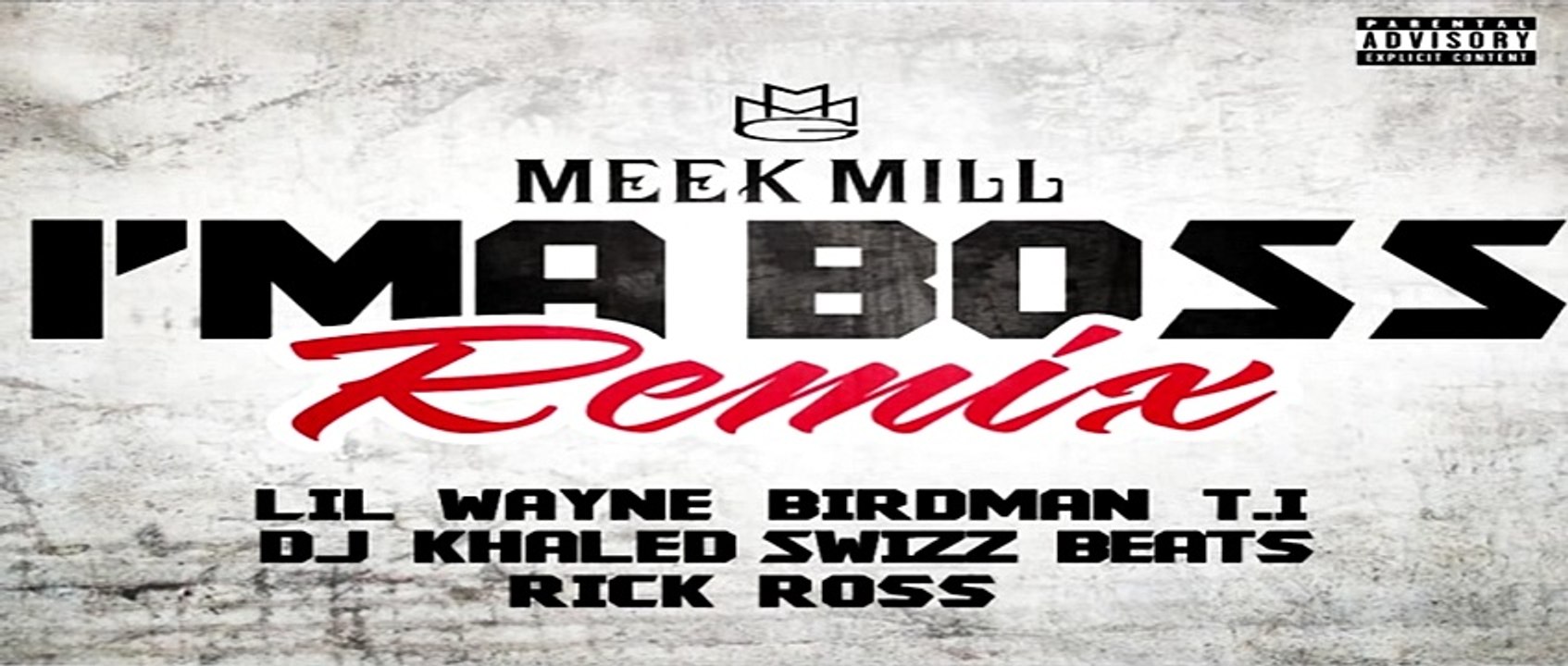 Meek Mill Ft. T.I., Rick Ross, Lil Wayne, Birdman, Swizz Beatz & Dj Khaled - I'm A Boss (Remix)